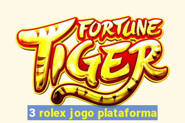 3 rolex jogo plataforma