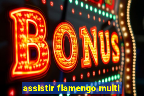 assistir flamengo multi