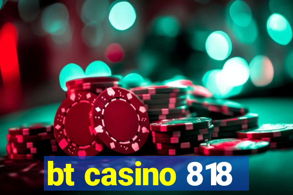 bt casino 818