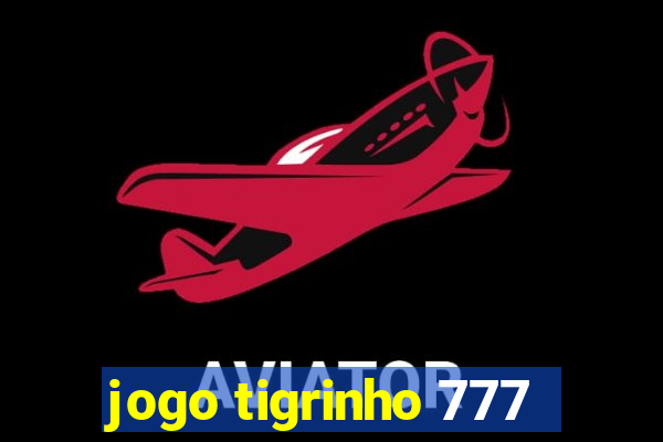 jogo tigrinho 777