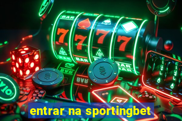 entrar na sportingbet