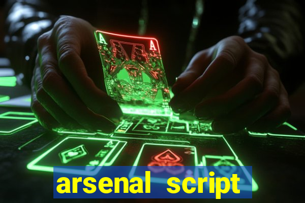 arsenal script pastebin 2022