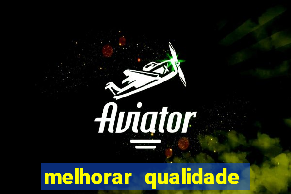 melhorar qualidade da foto ia online