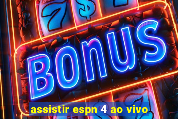 assistir espn 4 ao vivo