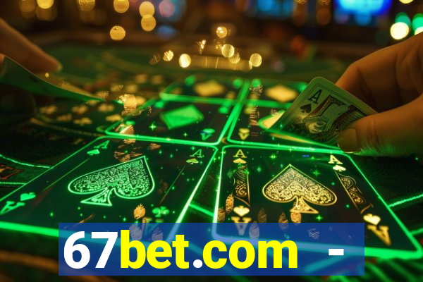 67bet.com - caça-níqueis online cassino