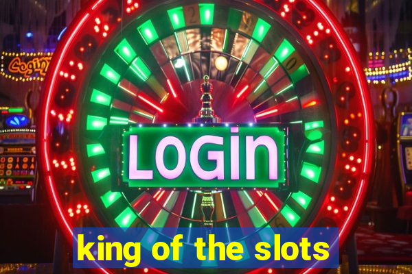 king of the slots