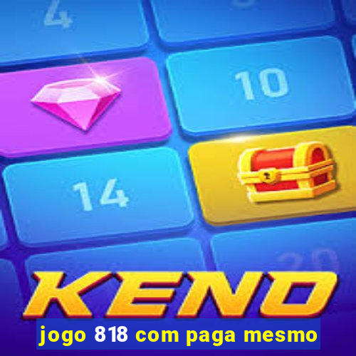 jogo 818 com paga mesmo