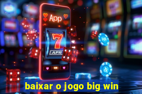 baixar o jogo big win