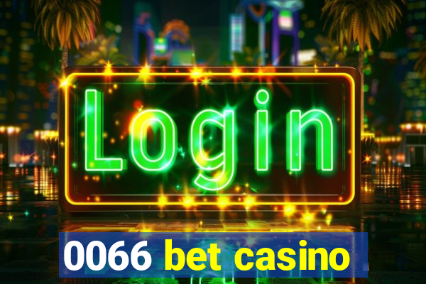 0066 bet casino