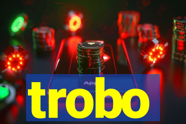 trobo