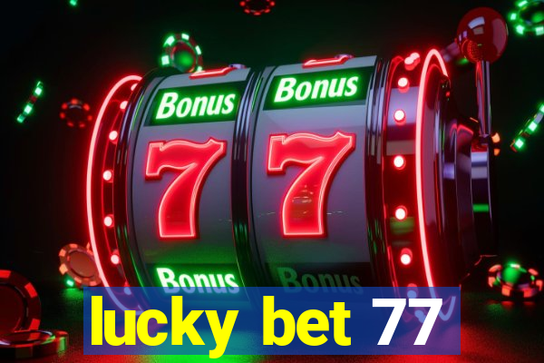 lucky bet 77