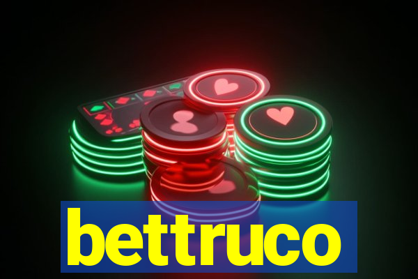 bettruco