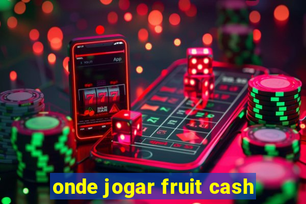 onde jogar fruit cash