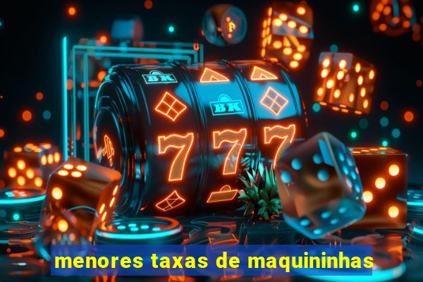 menores taxas de maquininhas