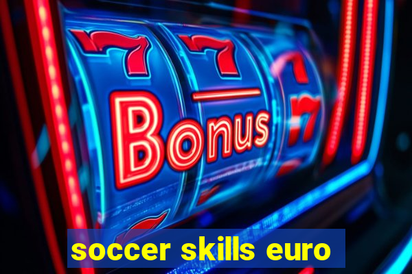 soccer skills euro