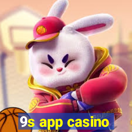 9s app casino