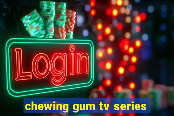 chewing gum tv series