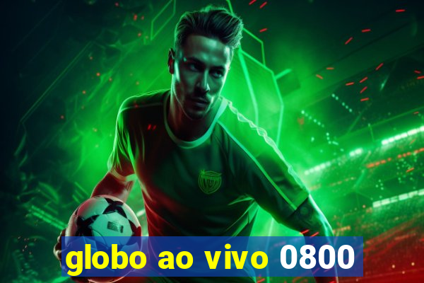 globo ao vivo 0800