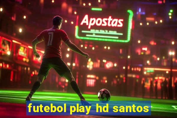 futebol play hd santos