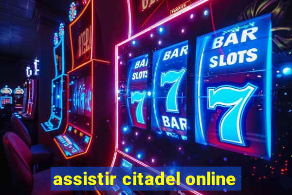 assistir citadel online