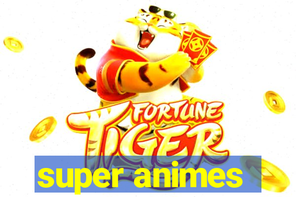 super animes