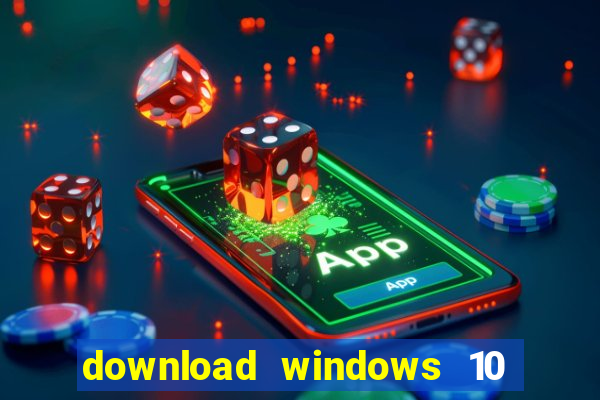 download windows 10 home iso 64 bit