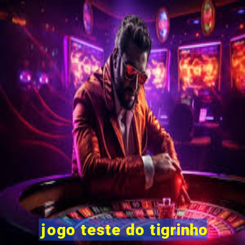 jogo teste do tigrinho