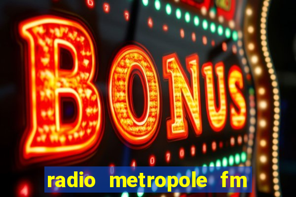 radio metropole fm salvador bahia