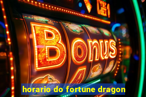 horario do fortune dragon