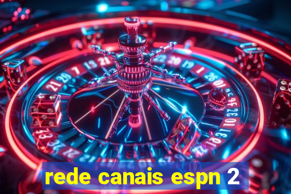 rede canais espn 2