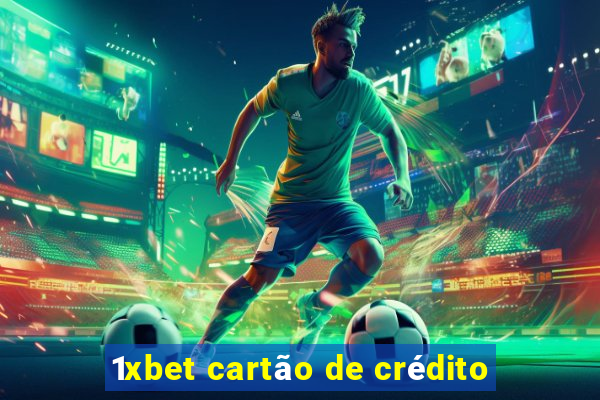 1xbet cartão de crédito