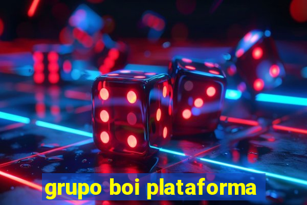 grupo boi plataforma