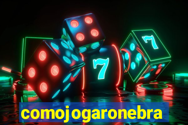 comojogaronebra