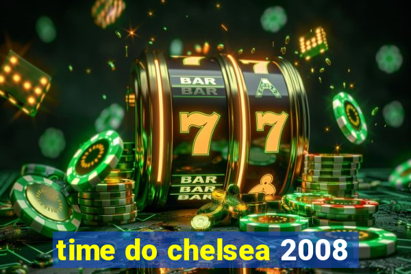 time do chelsea 2008