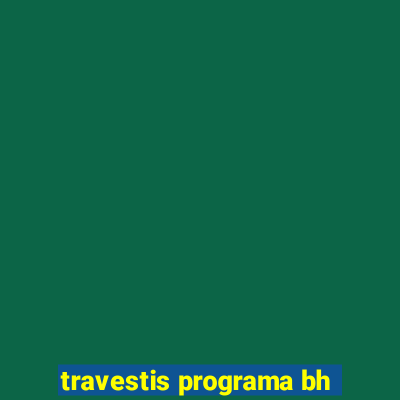 travestis programa bh