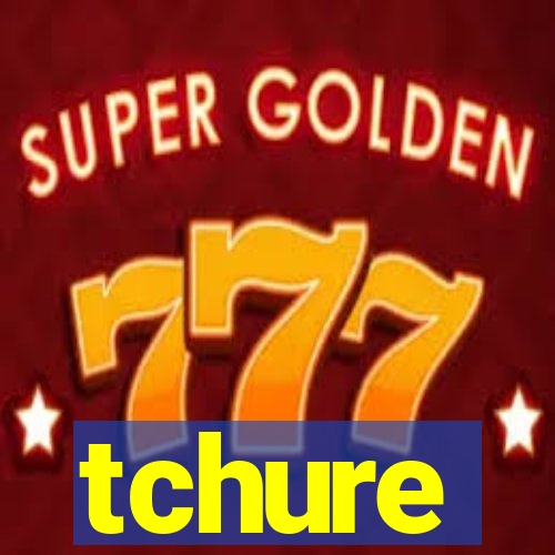 tchure