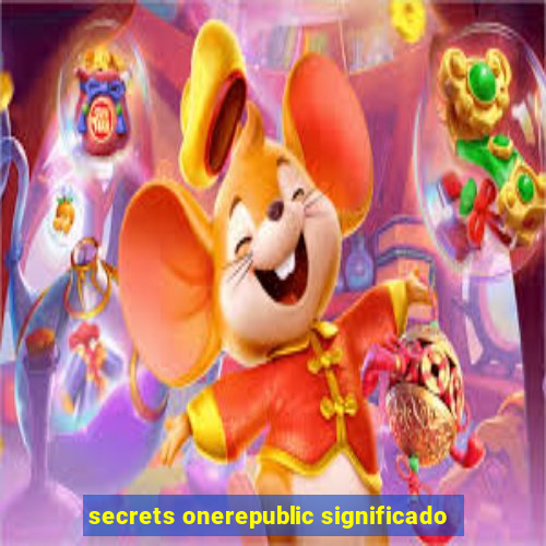 secrets onerepublic significado