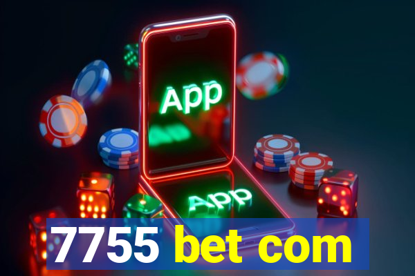 7755 bet com