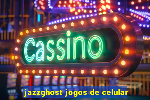 jazzghost jogos de celular