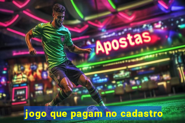 jogo que pagam no cadastro