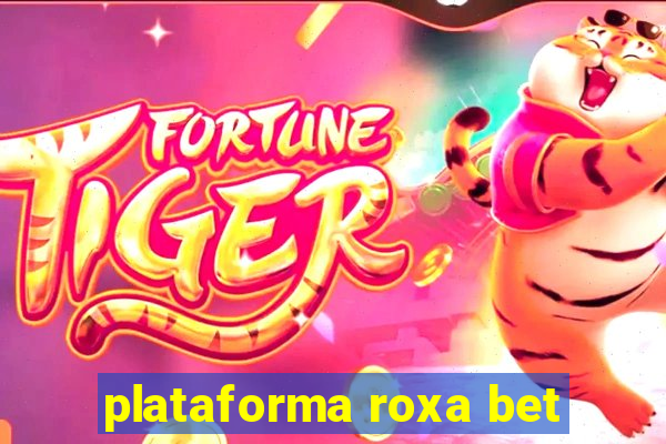 plataforma roxa bet