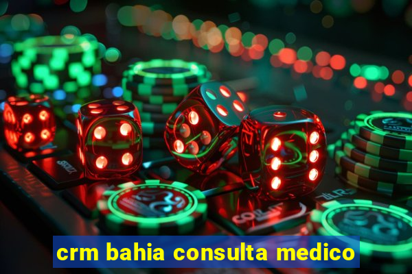 crm bahia consulta medico