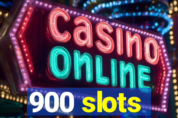 900 slots