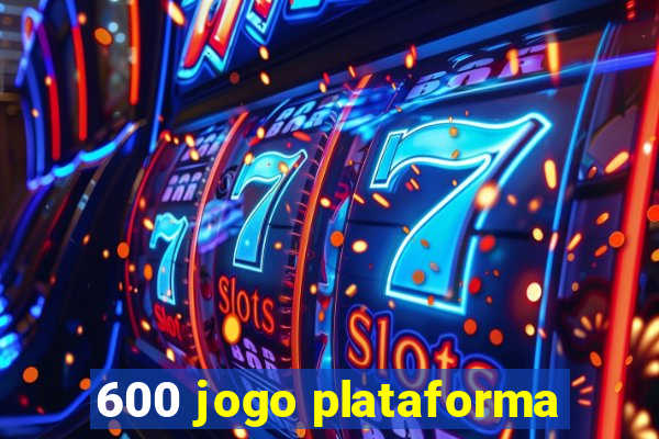 600 jogo plataforma