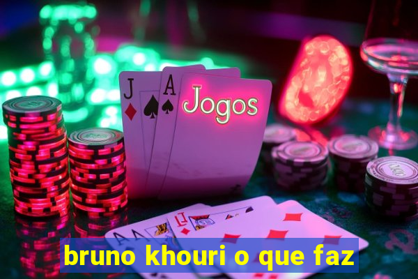 bruno khouri o que faz