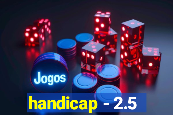 handicap - 2.5