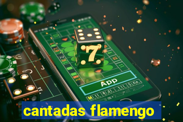 cantadas flamengo