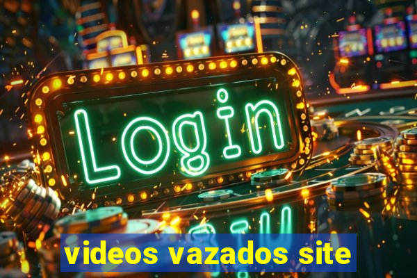 videos vazados site