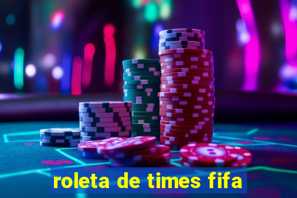 roleta de times fifa