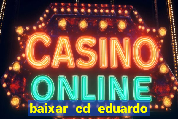 baixar cd eduardo costa 2023